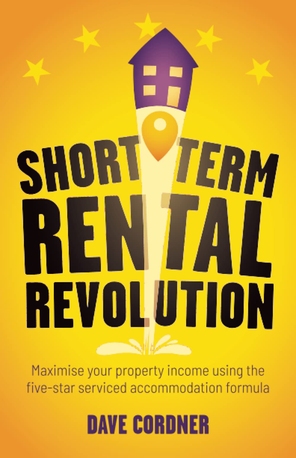 Short Term Rental Revolution: Maximise your property income using the five-star serviced accommodation formula
