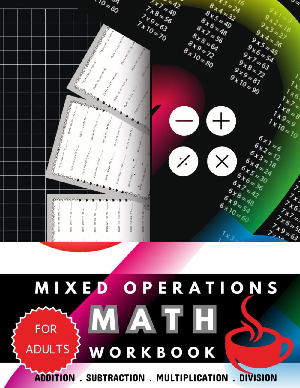 Mixed Operations Math Workbook for Adults: A comprehensive math workbook for practicing mixed operations such as addition, subtraction, multiplication, and division. Suitable for all levels.