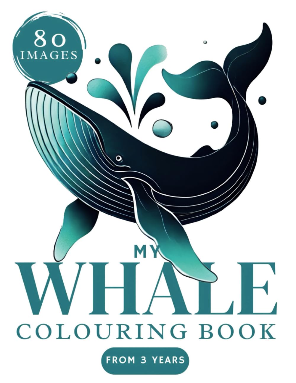 Whale Colouring Book XXL 80 Images: Beluga whale, Narwhale, Humpback whale, Blue whale to colour for Boys and Girls from 3 Years