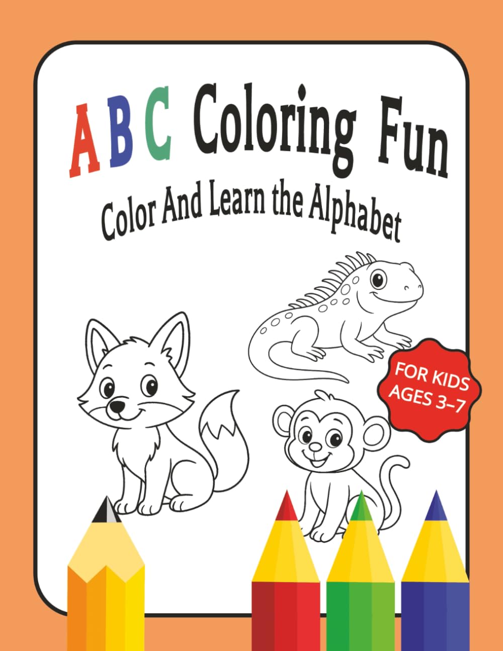 ABC Coloring Fun: Color And Learn the Alphabet