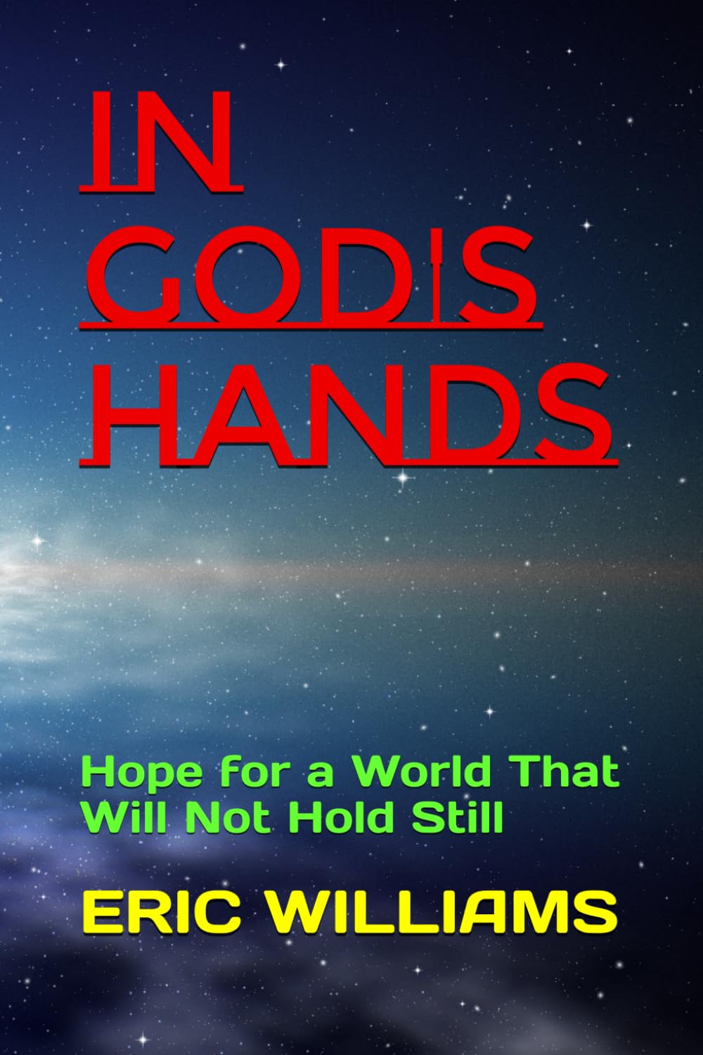 IN GOD'S HANDS: Hope for a World That Will Not Hold Still