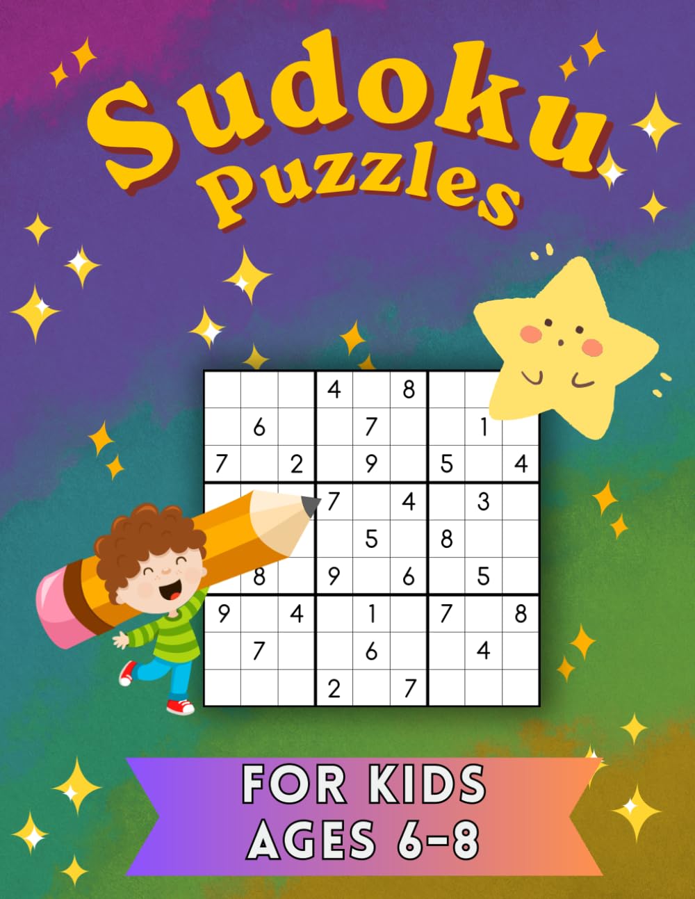 Sudoku Puzzles for kids ages 6-8: with Increasing Difficulty and Solutions for beginners and children in sizes 4x4, 6x6, and 9x9 in large print