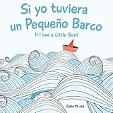 si yo tuviera un pequeno barco/ if i had a little boat