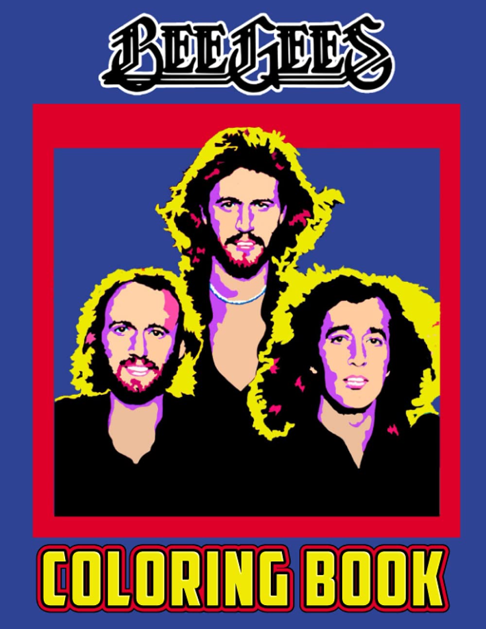 Bee Gees Coloring Book: A Cool Coloring Book With Many Illustrations Of Bee Gees For Fans of All Ages To Relax And Relieve Stress