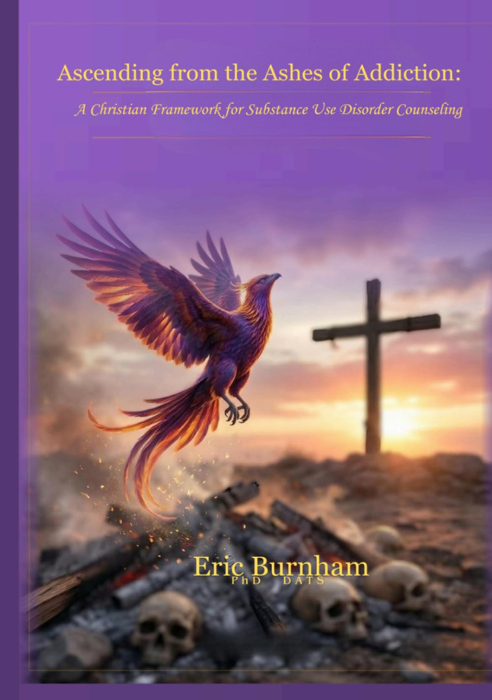 Ascending from the Ashes of Addiction: A Christian Framework for Substance Use DIsorder Counseling