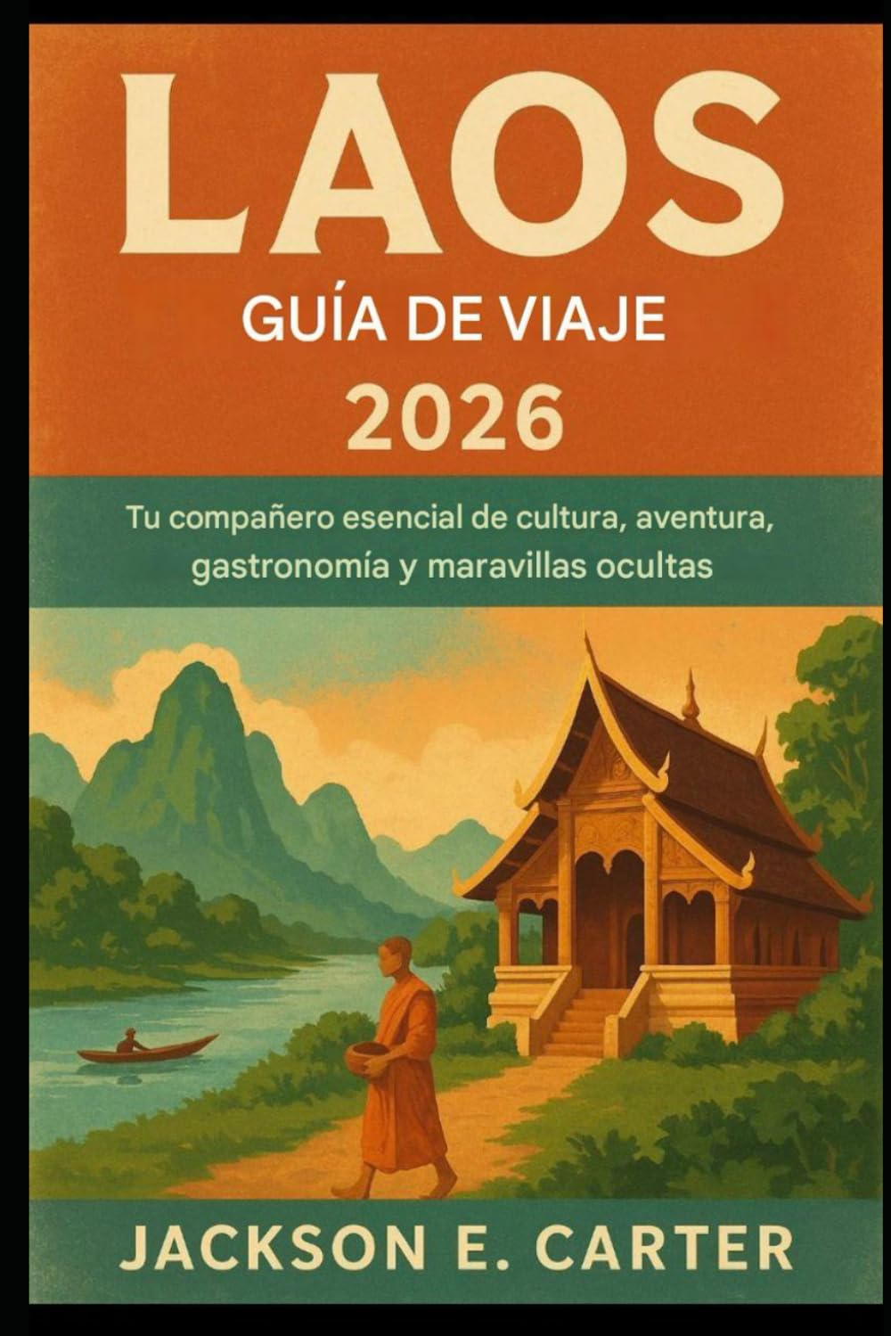 Guía de viaje de Laos 2026: Tu compañero esencial de cultura, aventura, gastronomía y maravillas ocultas