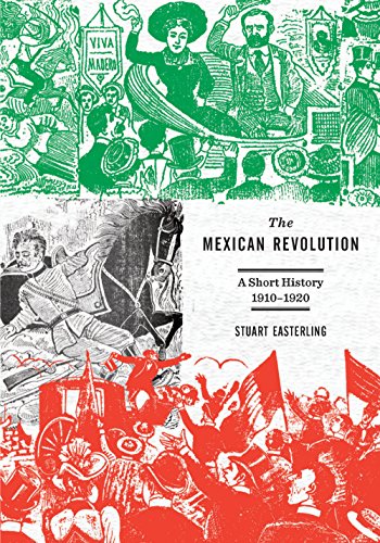 The Mexican Revolution: A Short History 1910-1920 The Mexican Revolution: A Short History 1910-1920