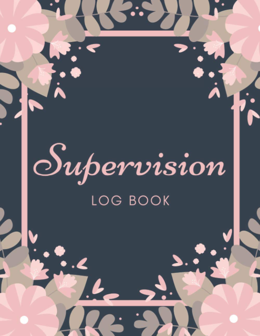 Supervision Log Book: Training Monitoring Planner Notebook Gift for Therapists, Counsellors, Managers, Perfect for Educational and Management