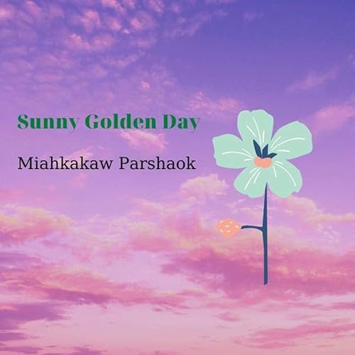 Sunny Golden Day By Miahkakaw Parshaok On Amazon Music Amazon Com