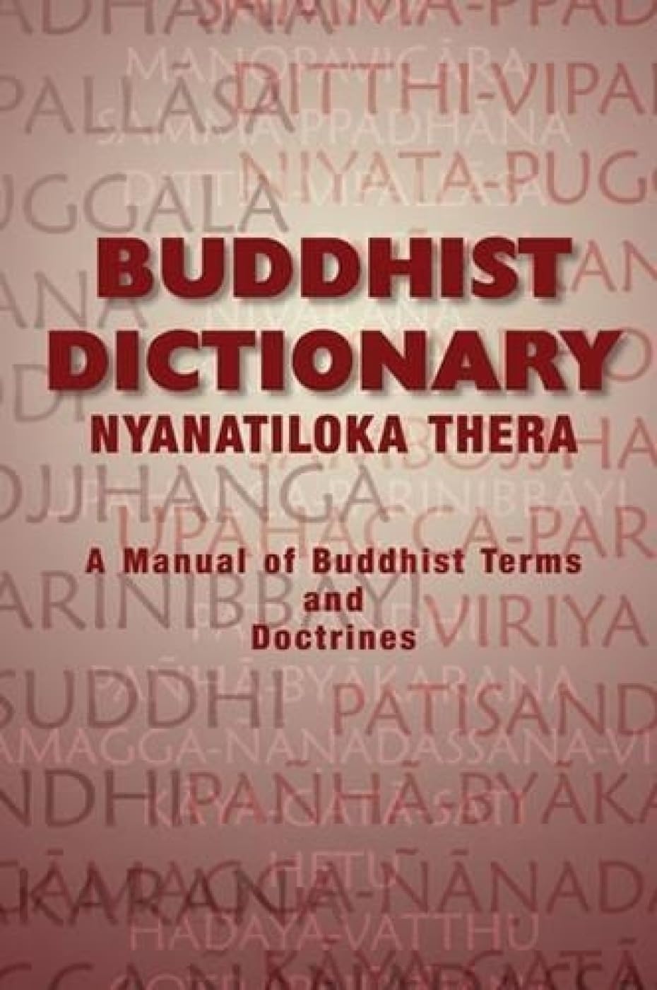 Buddhist Dictionary: Manual of Buddhist Terms and Doctrines