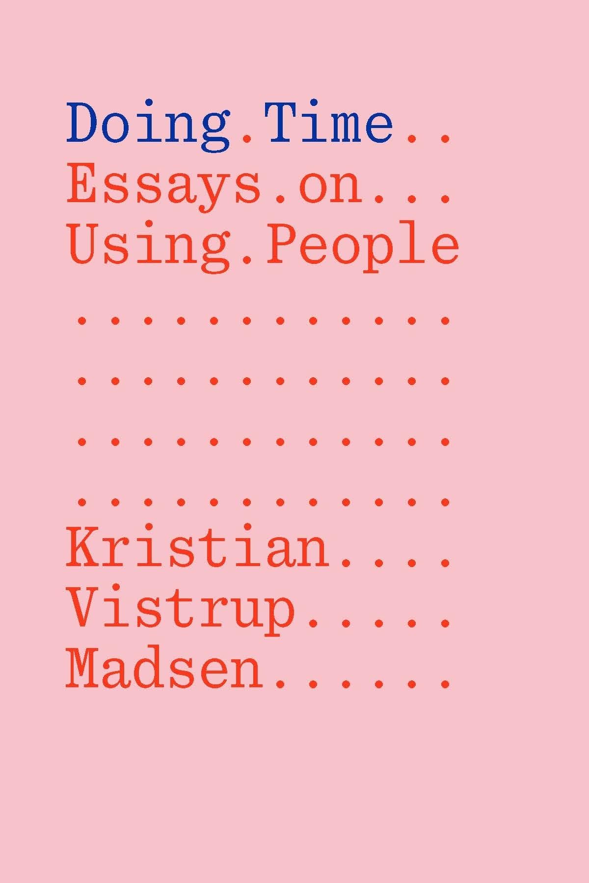 Doing Time: Essays on Using People