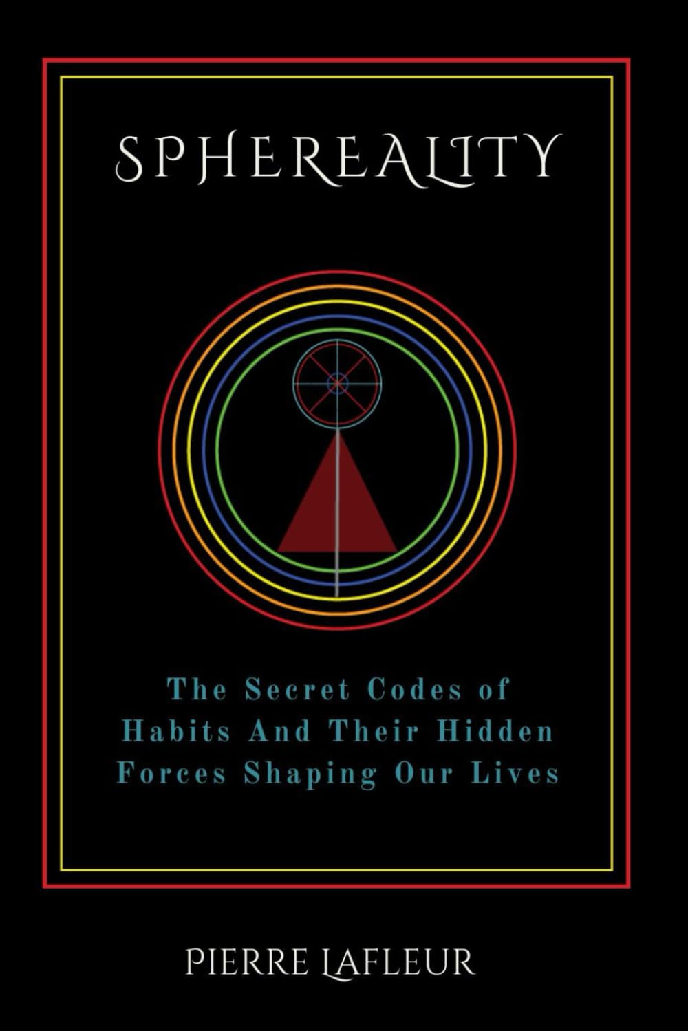 The Sacred Codes of Habits and their Hidden Forces Shaping our Lives