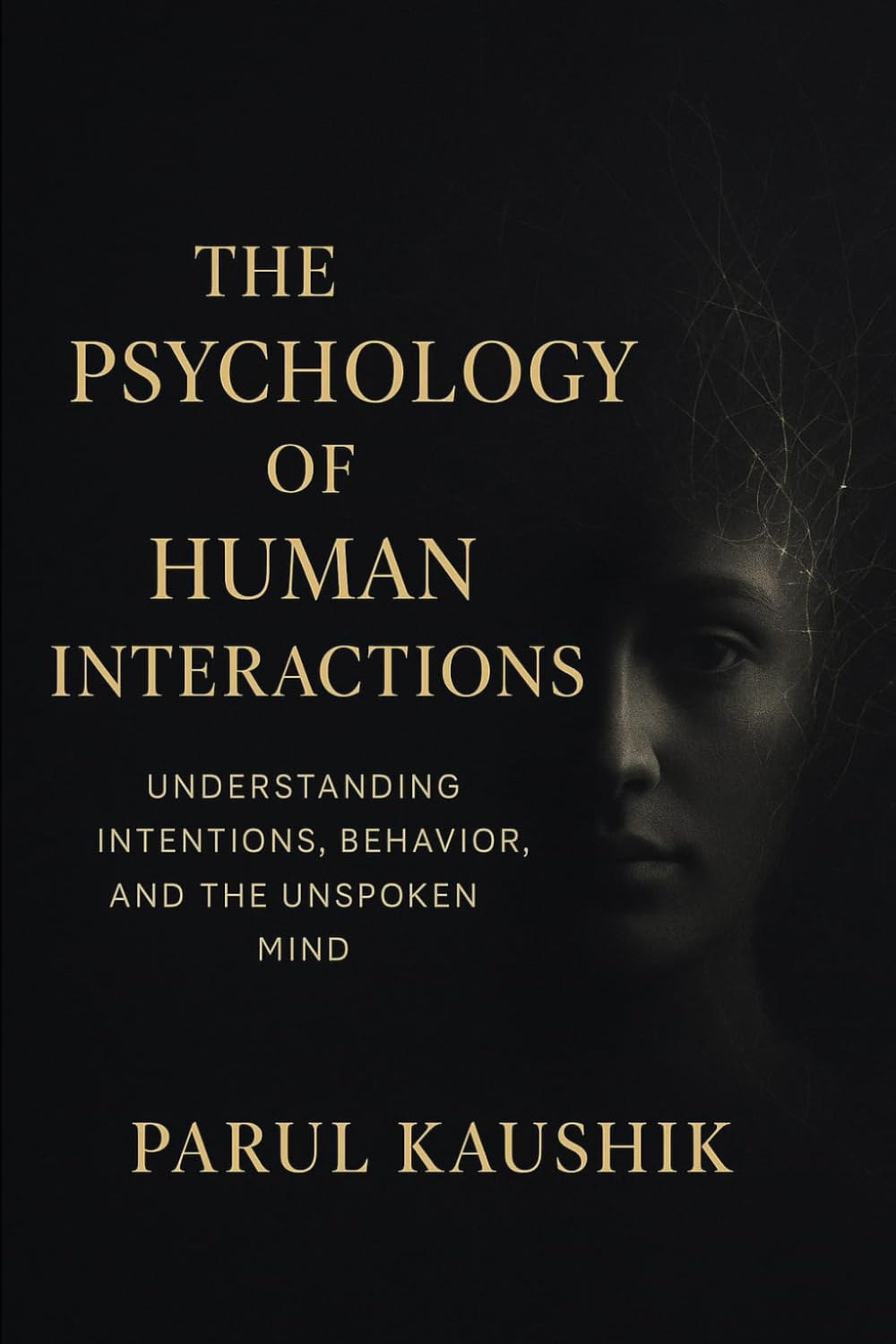 “THE PSYCHOLOGY OF HUMAN INTERACTIONS: Understanding Intentions, Behaviours, and the Unspoken Mind