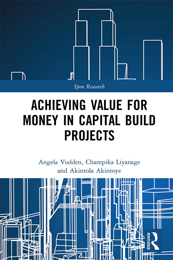 Achieving Value for Money in Capital Build Projects (Spon Research)      1st Edition, Kindle Edition