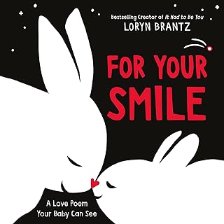 For Your Smile: A High Contrast Book For Newborns (A Love Poem Your Baby Can See)