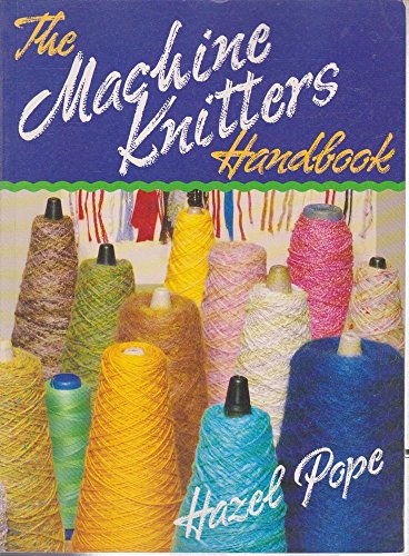 The Machine Knitter's Handbook