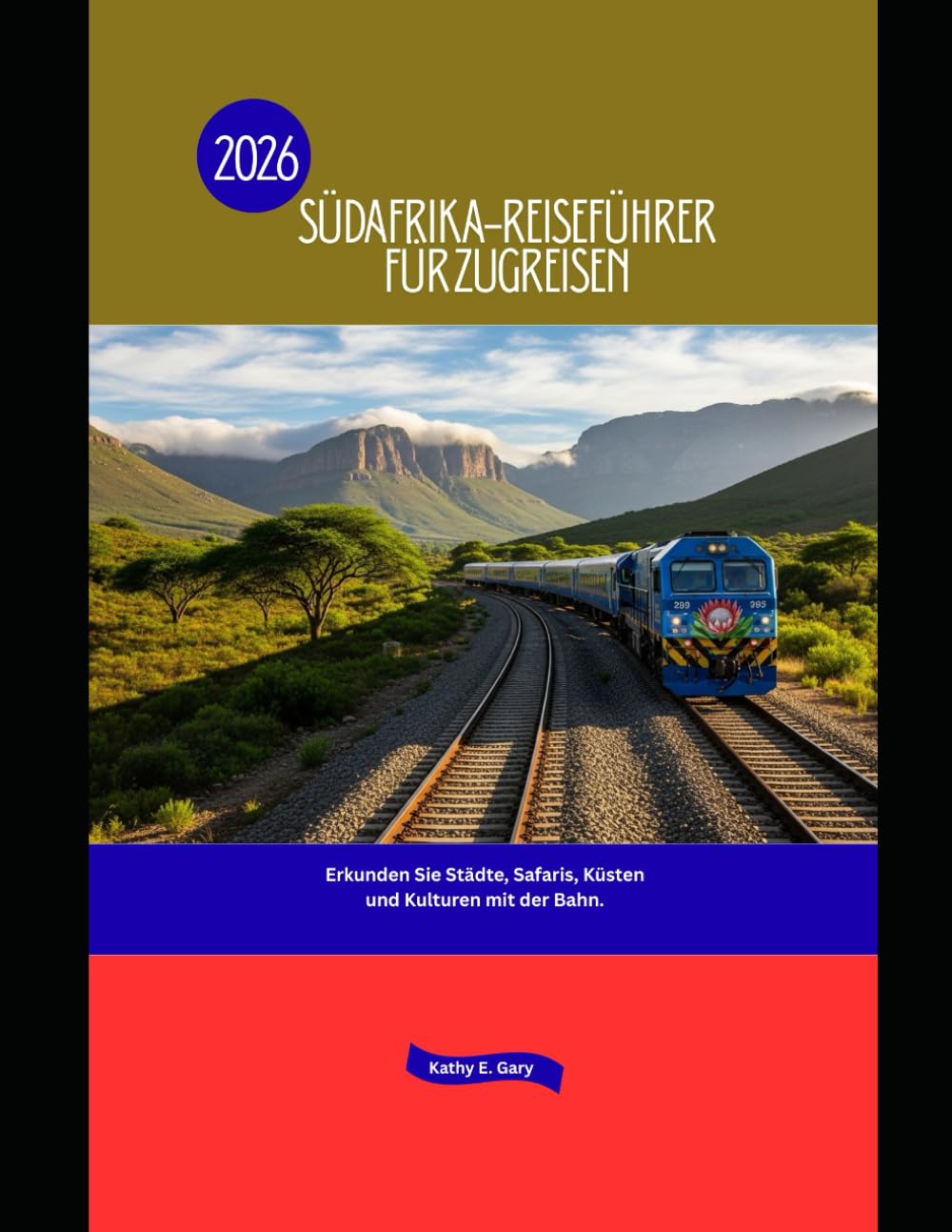 Südafrika-Reiseführer für Zugreisen 2026: Erkunden Sie Städte, Safaris, Küsten und Kulturen mit der Bahn. (Explore the World by Train in 2026)