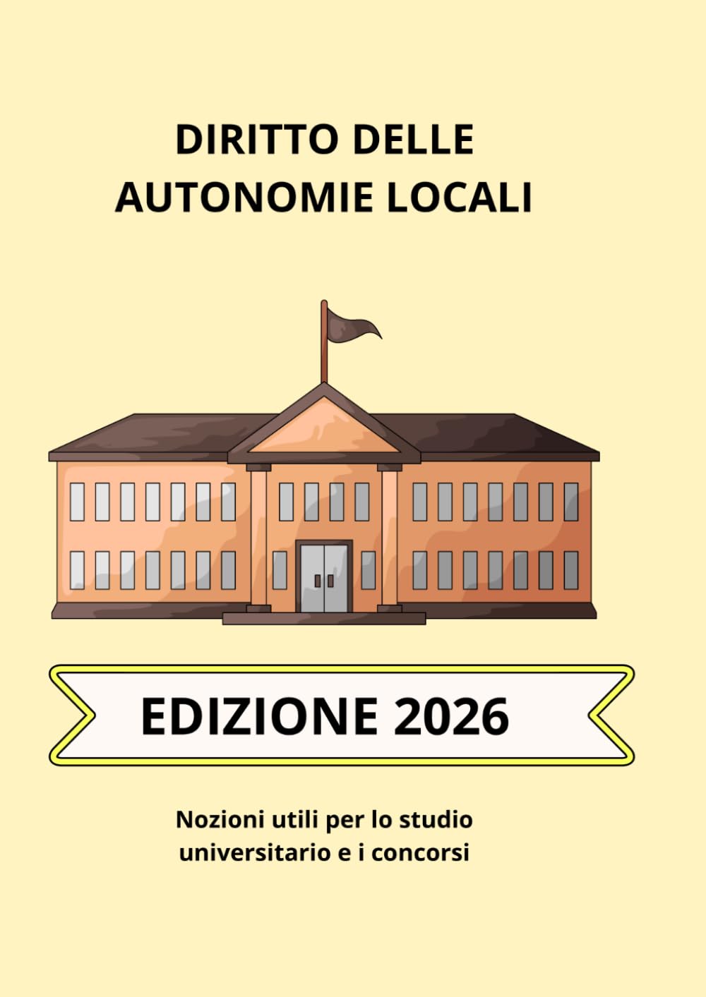 Diritto delle autonomie locali: Nozioni utili per università e concorsi