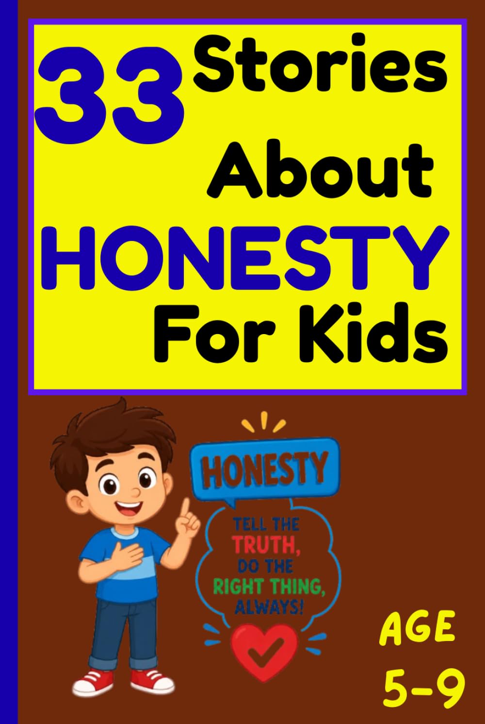 33 Stories About Honesty for Kids: Short Moral Stories About Truthfulness, Kindness, Responsibility, and Good Character for Children Ages 5–9 (33 Stories for Kids Collection)