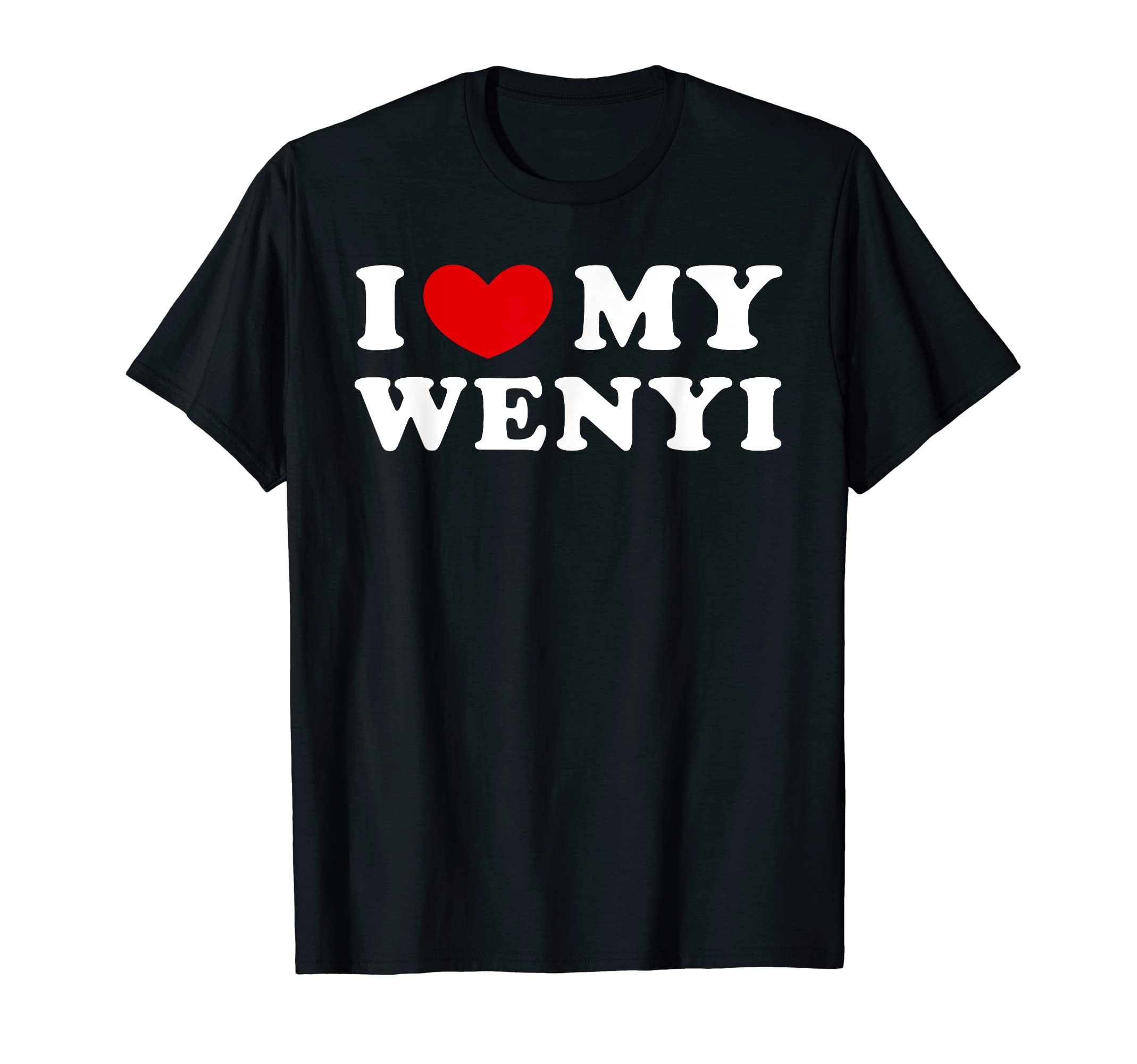 I Love My Wenyi, I Heart My Wenyi T-Shirt