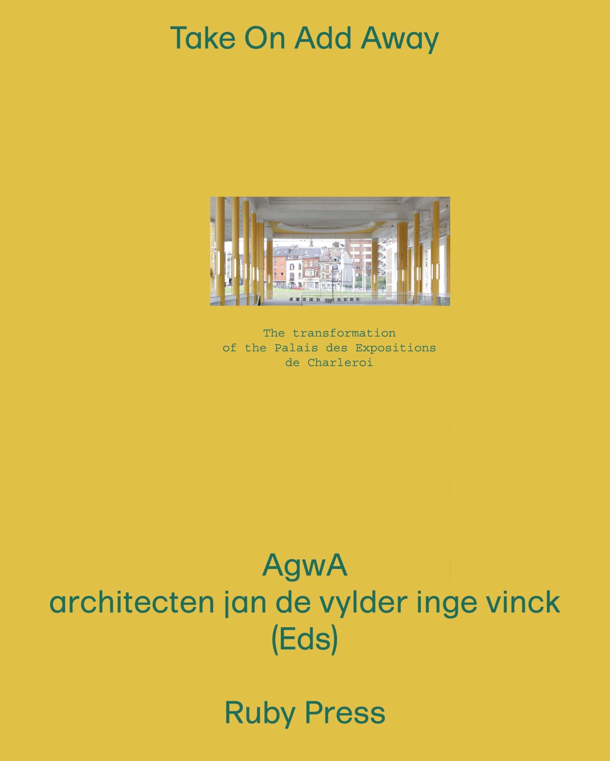 Take On Add Away - The Transformation of the Palais des Expositions in Charleroi