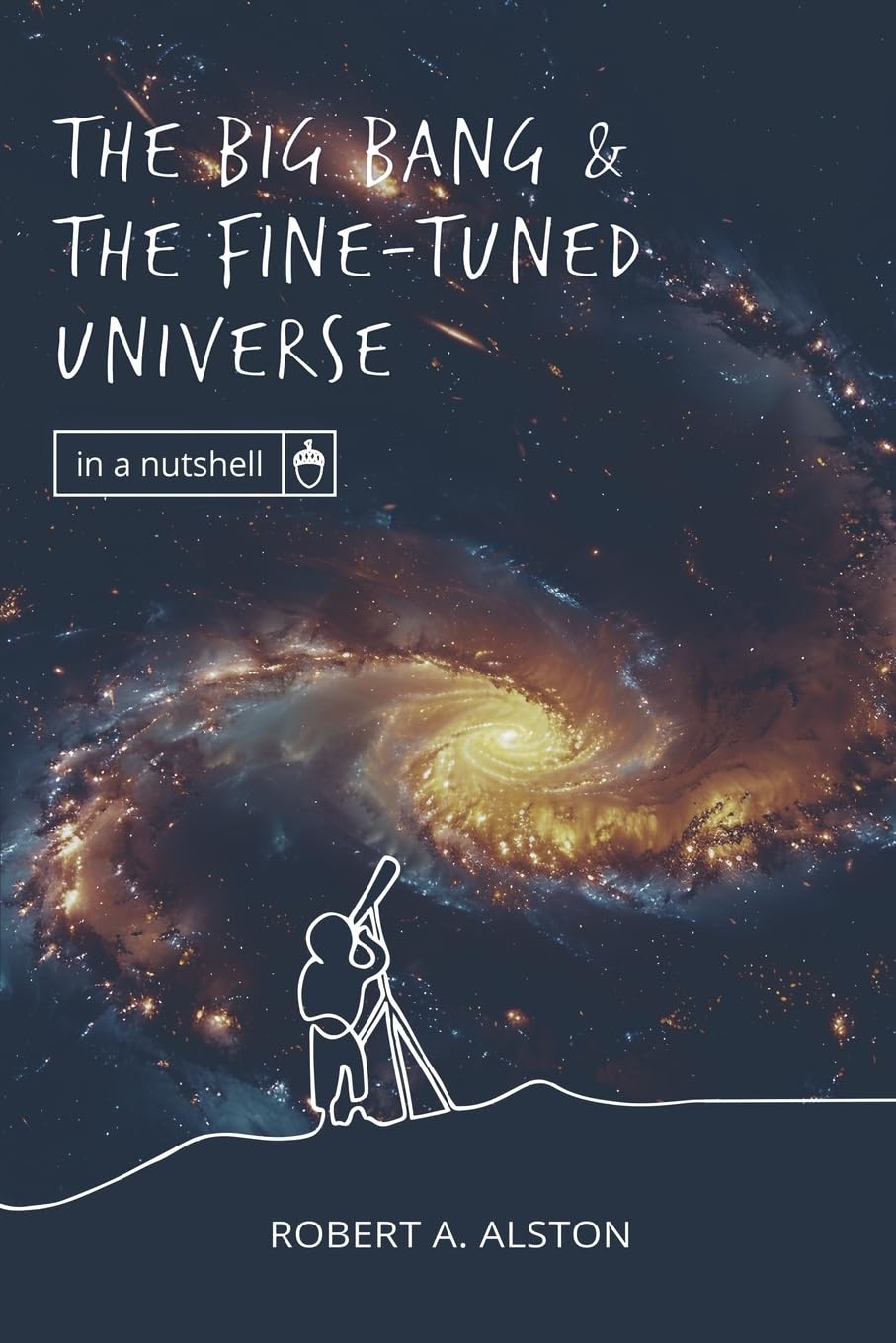 The Big Bang and the Fine-tuned Universe (In a Nutshell)