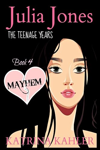 Mayhem: MAYHEM: A book for teenage girls: 4 (Julia Jones: the Teenage Years)