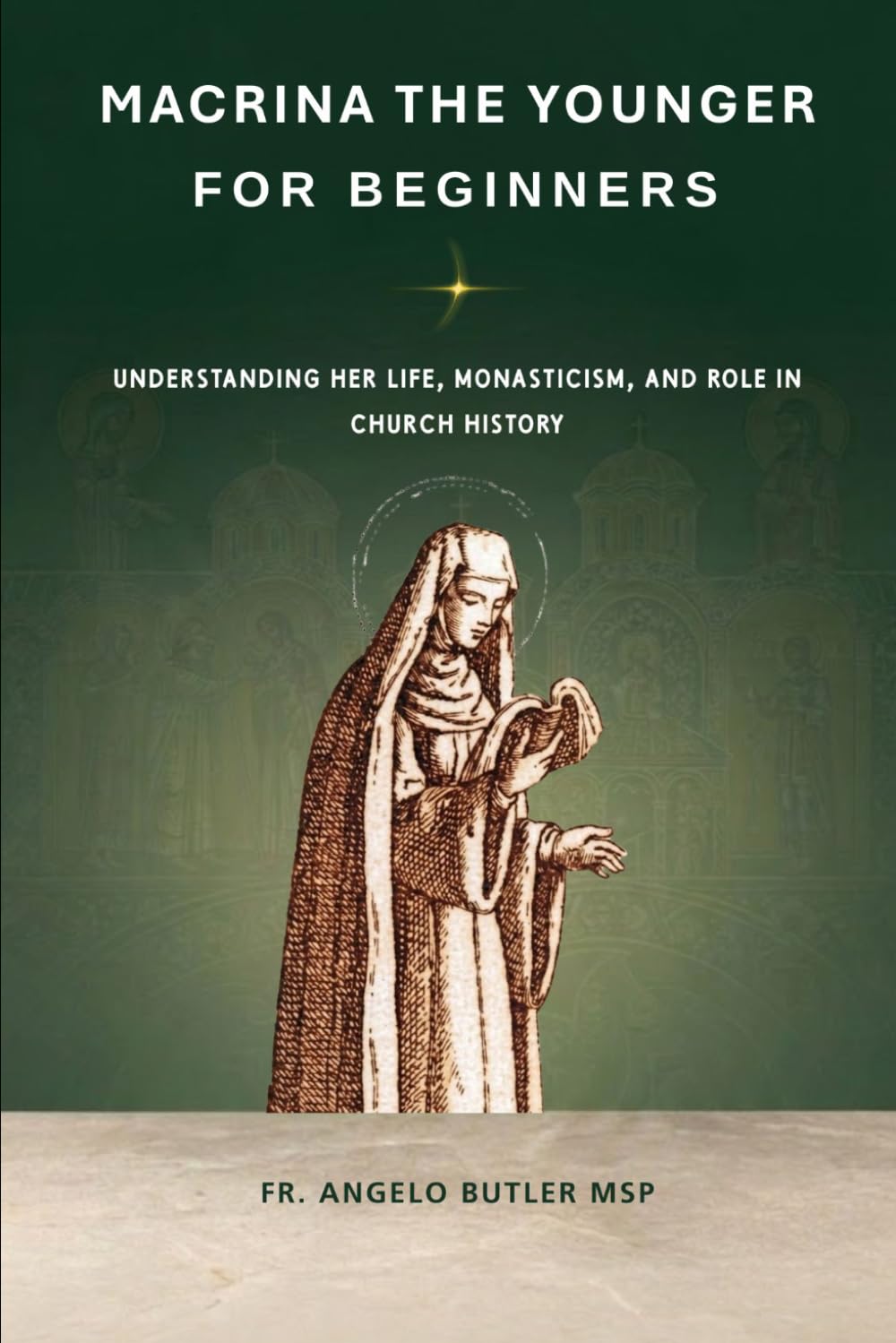 Macrina the Younger for Beginners: Understanding Her Life, Monasticism, and Role in Church History