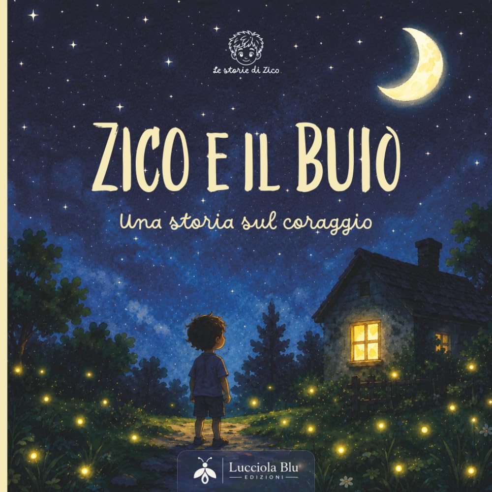 Zico e il buio: Una storia sul coraggio (Le storie di Zico)