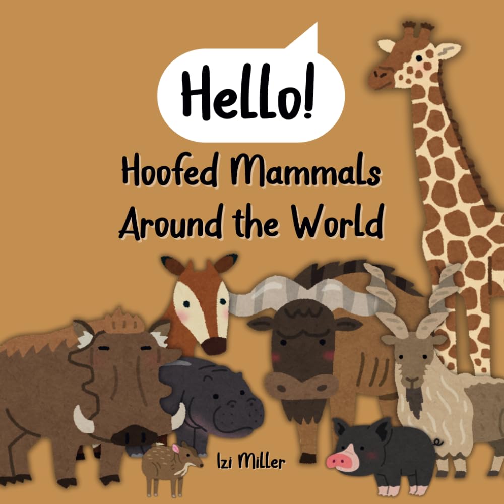 Hello! Hoofed Mammals Around the World (Hello Animals Around the World)