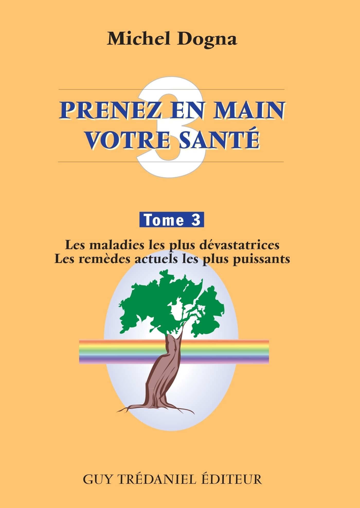 Prenez en main votre santé T3 - Les maladies les plus dévastatrices - Les remèdes actuels les plus p (French Edition)