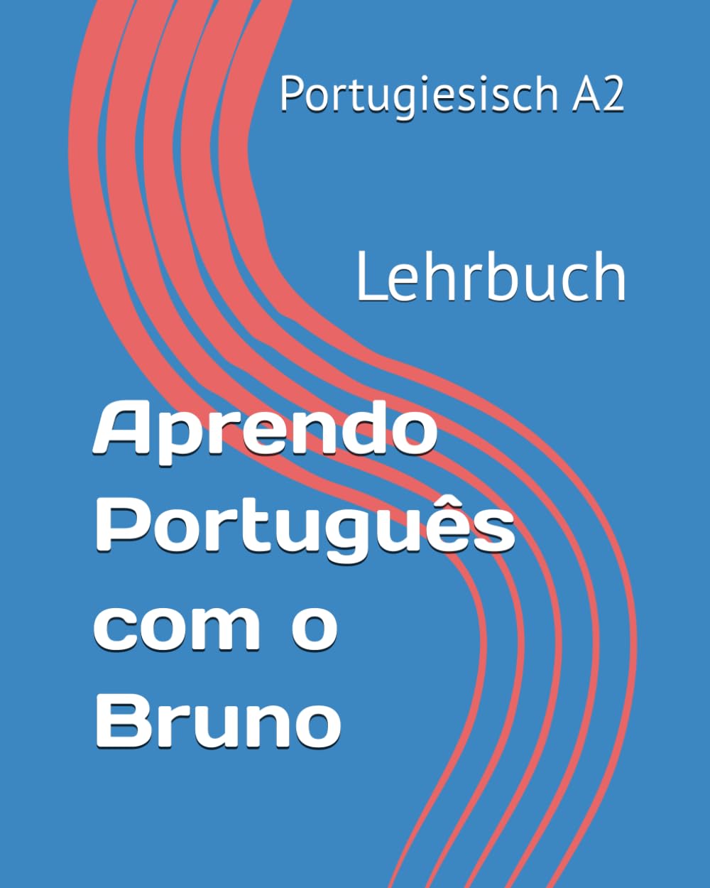 Aprendo Português com o Bruno A2: Portugiesisch A2 Lehrbuch