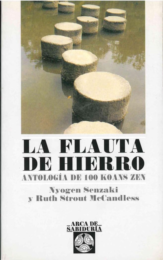 La Flauta de Hierro: Antología de 100 Koans Zen (Arca de Sabiduria)