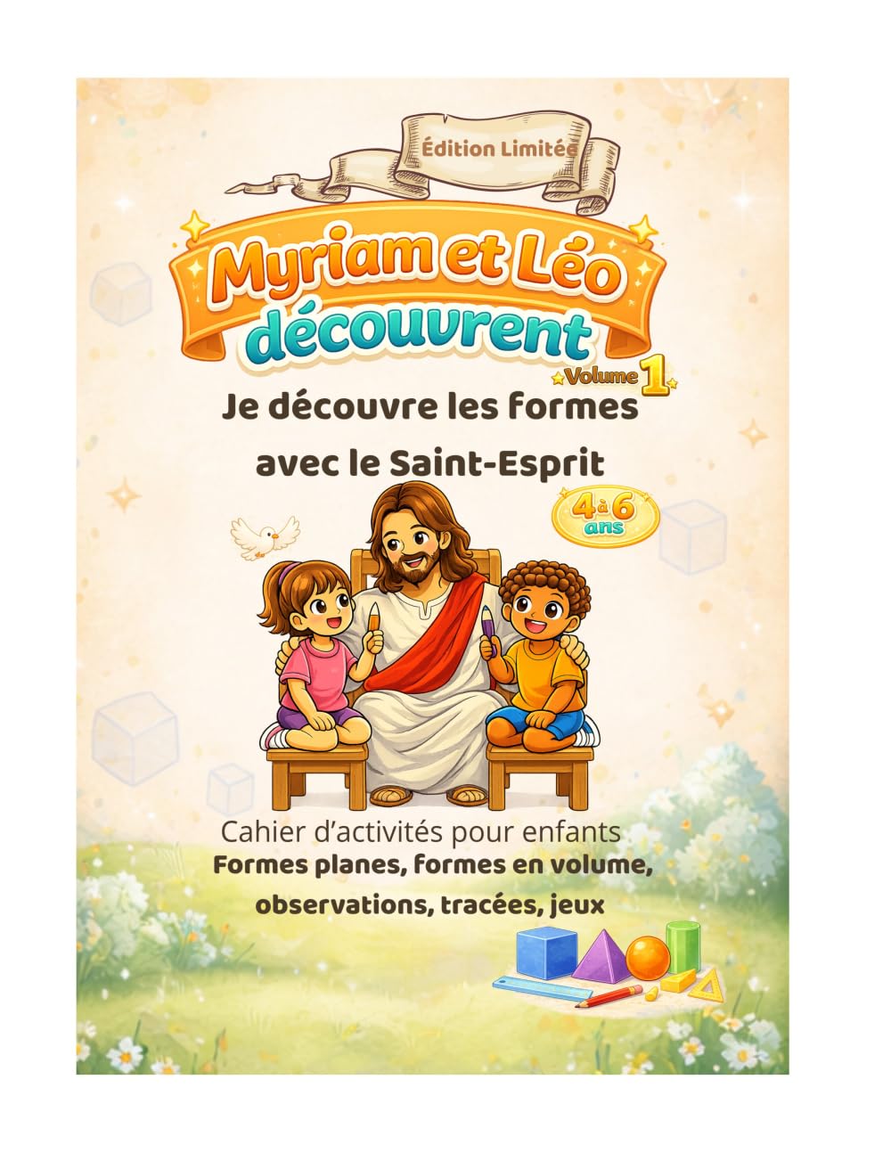 Myriam et Léo découvrent, Je découvre les formes avec le Saint-Esprit: Cahier d’activités pour enfants