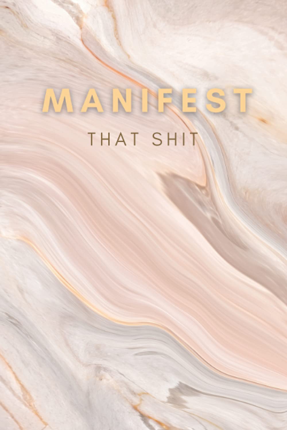 Manifesting Notebook: Manifest That Sh*t