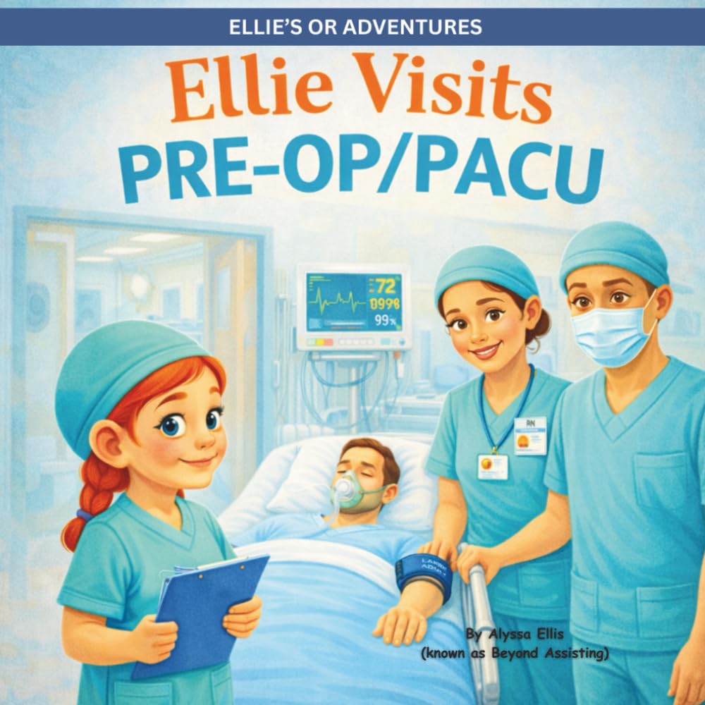 Ellie Visits Pre-Op/ PACU (Ellie's OR Adventures)