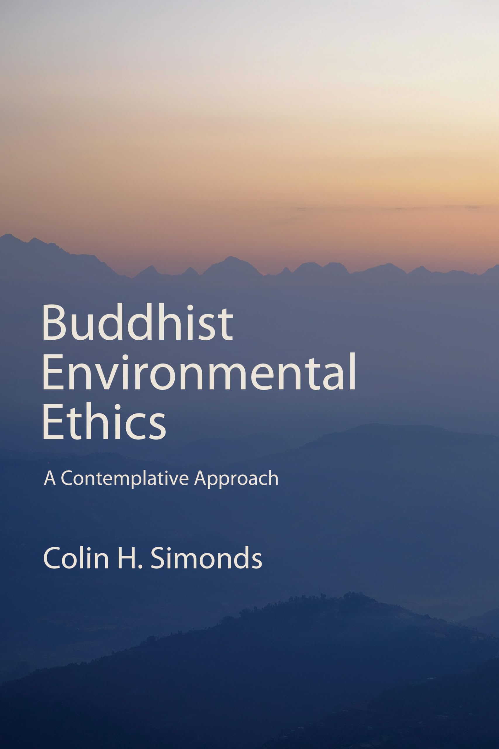 Buddhist Environmental Ethics: A Contemplative Approach (SUNY series, Perspectives in Contemplative Studies)