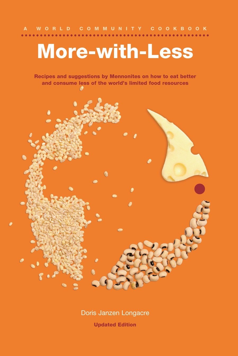 More-with-Less Cookbook: Recipes and suggestions by Mennonites on how to eat better and consume less of the world's limited food resources (World Community Cookbook)