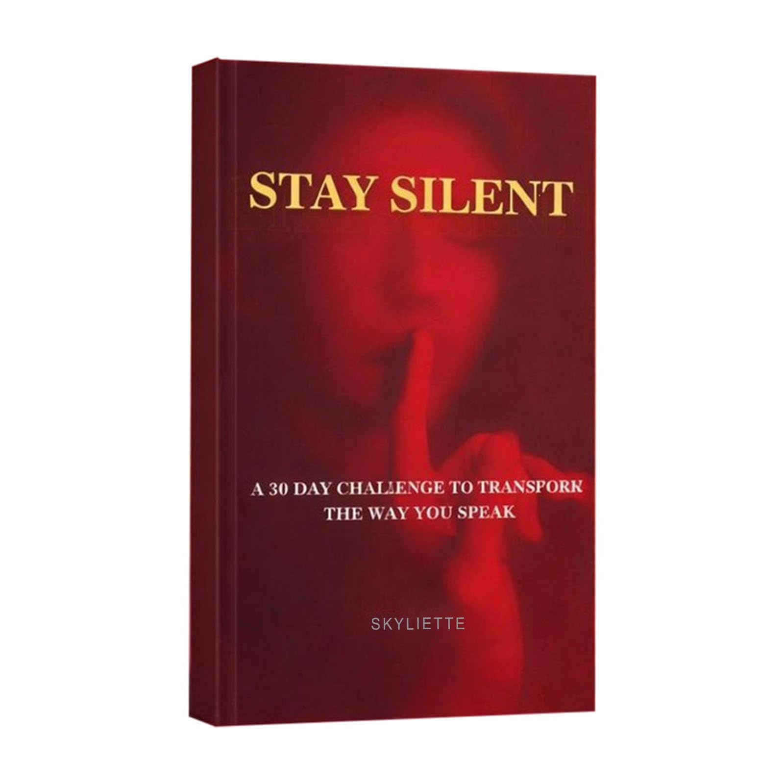 Stay Silent Book, Das Buch „Stay Silent“, Eine 30-Tage-Challenge, um deine Emotionen zu meistern, deine Art zu sprechen zu verändern, mit Weisheit zu kommunizieren friedliche Beziehungen aufzubauen