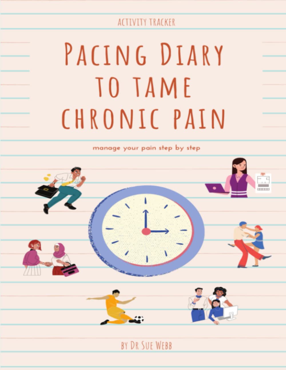 Pacing Diary to Tame Chronic Pain: manage your pain step by step