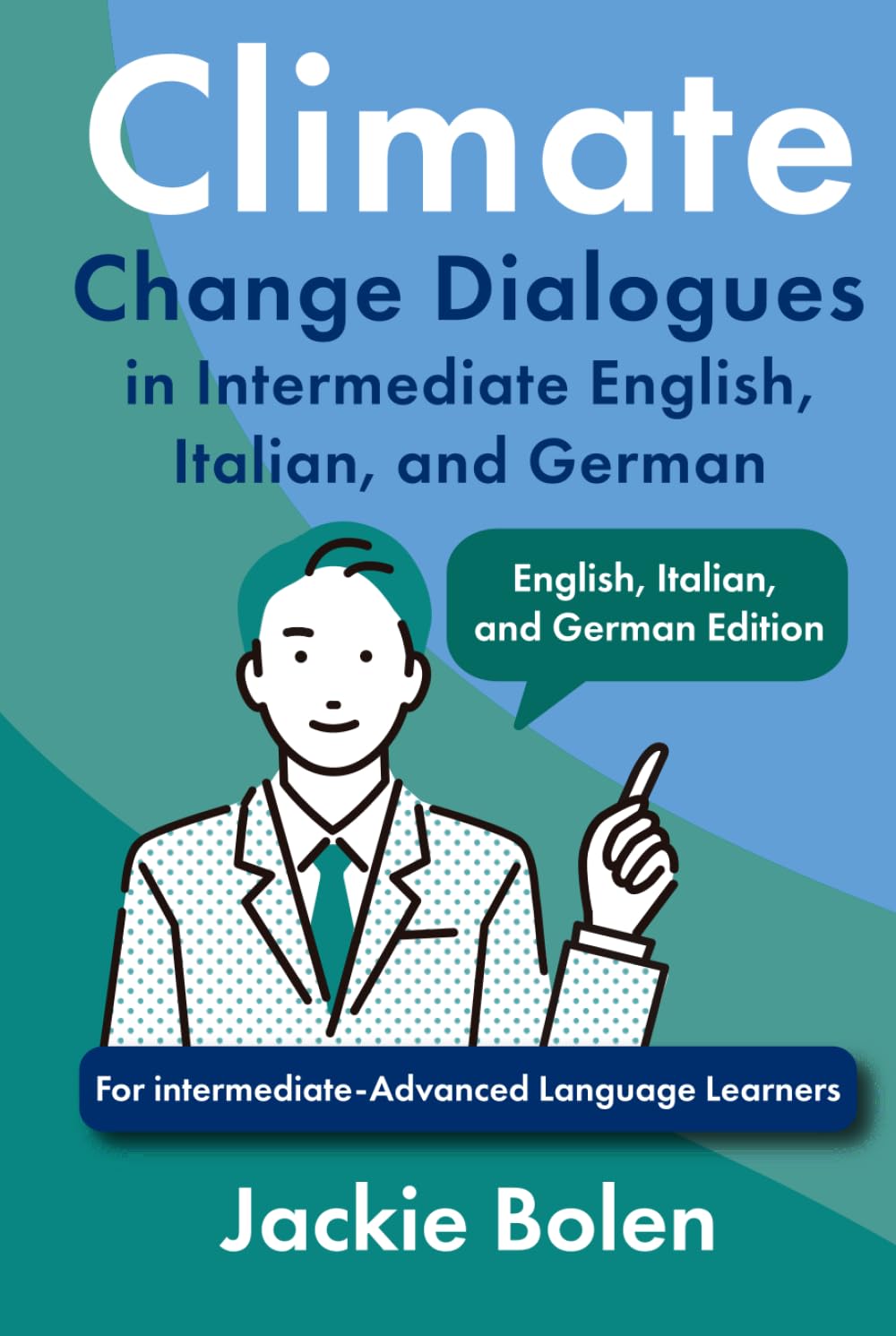 Climate Change Dialogues in Intermediate English, Italian, and German: For intermediate-Advanced Language Learners (Foreign Language Vocabulary)