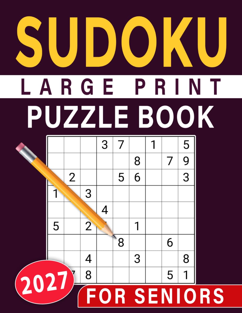 2027 Sudoku Large Print Puzzle Book For Seniors: A Collection of Clear, Comfortable, and Enjoyable Number Challenges