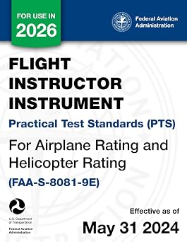Flight Instructor Instrument Practical Test Standards PTS for Airplane Rating and Helicopter Rating FAA-S-8081-9E
