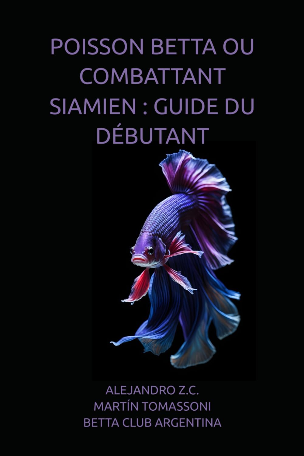 POISSON BETTA OU COMBATTANT SIAMIEN : GUIDE DU DÉBUTANT