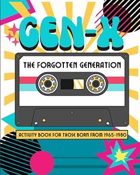 Gen-X The Forgotten Generation Activity Book for those born from 1965-1980