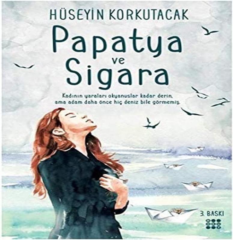 Papatya ve Sigara: Kadının yaraları okyasunlar kadar derin, ama adam daha önce hiç deniz bile görmemiş.