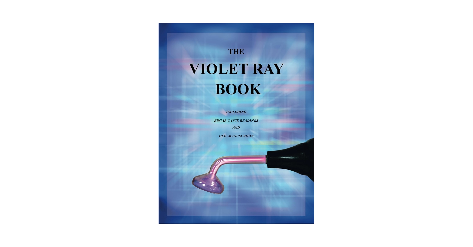その他 The violet ray book The Violet Ray Book: Including Edgar Cayce Readings and Old