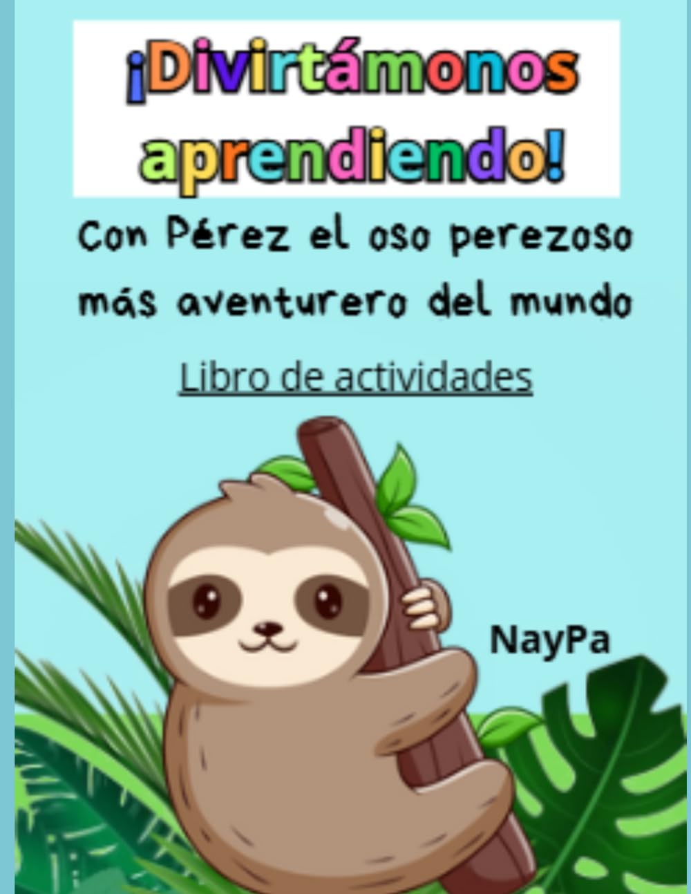 ¡Divirtámonos Aprendiendo! Con Pérez, el oso perezoso.
