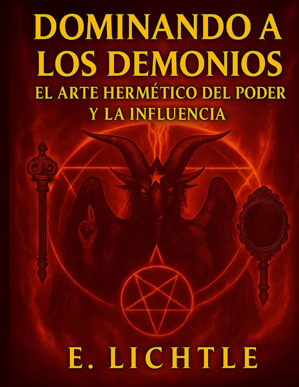 Dominando a los Demonios: El Arte del Poder Hermético del Poder y la Influencia