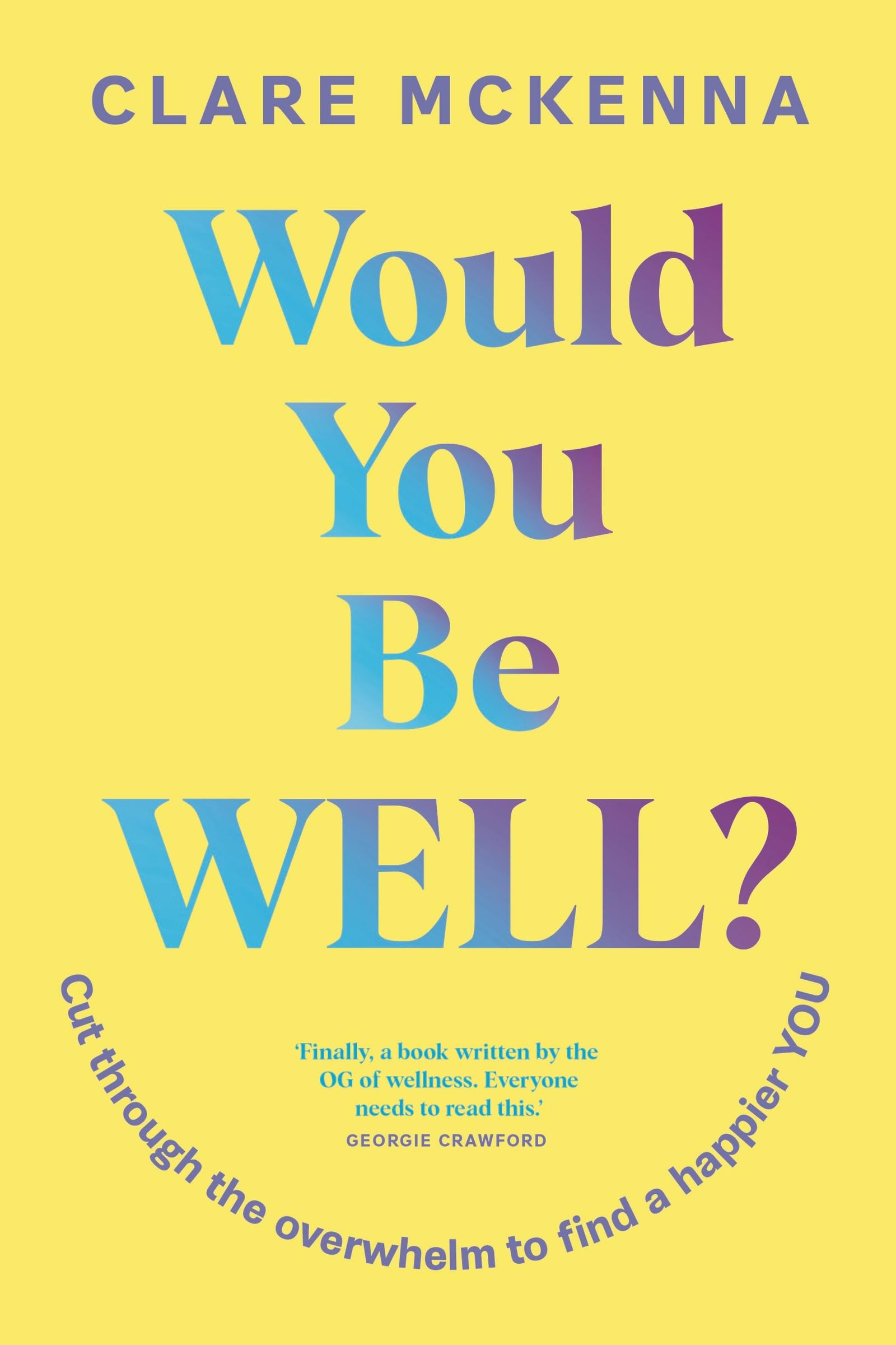 Would You Be Well? by Clare McKenna (Paperback Book)